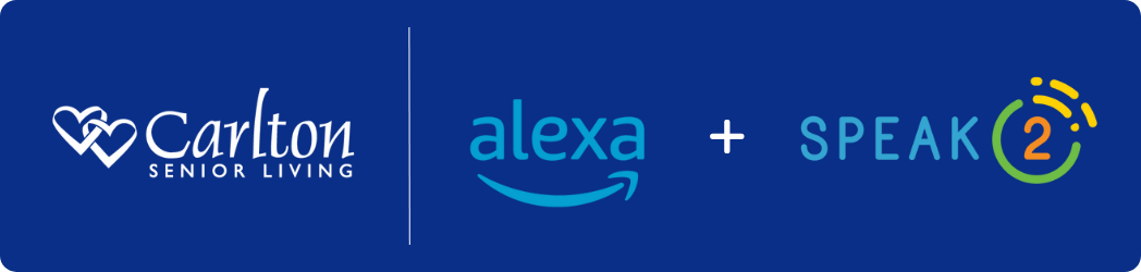 Carlton Senior Living Is A Proud Partner Of Amazon Alexa And Speak2